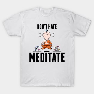 Cute & Funny Don't Hate Meditate Meditation T-Shirt